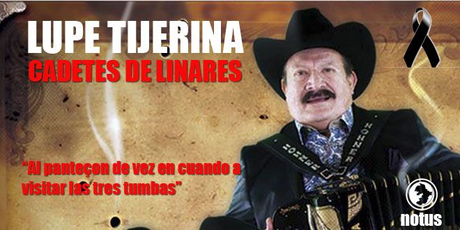 Deja de cantar el último Cadete de los Linares: Lupe Tijerina